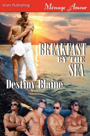 Cover of Breakfast by the Sea (Siren Publishing Menage Amour)