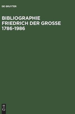 Book cover for Bibliographie Friedrich der Grosse 1786-1986