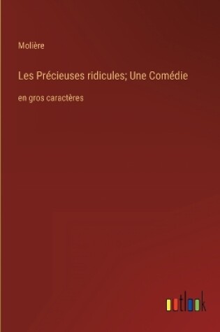 Cover of Les Précieuses ridicules; Une Comédie
