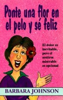 Book cover for Ponte Una Flor En El Pelo y Se Feliz