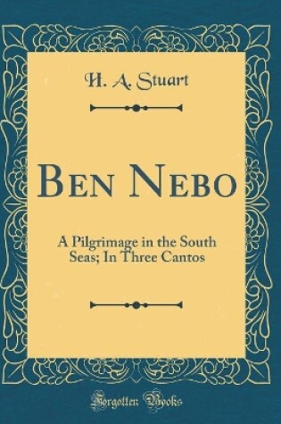 Cover of Ben Nebo: A Pilgrimage in the South Seas; In Three Cantos (Classic Reprint)