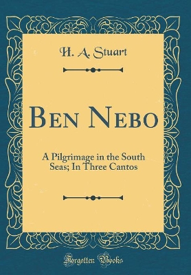 Book cover for Ben Nebo: A Pilgrimage in the South Seas; In Three Cantos (Classic Reprint)