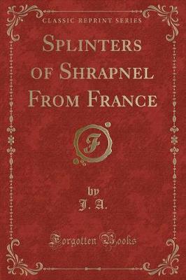 Book cover for Splinters of Shrapnel from France (Classic Reprint)