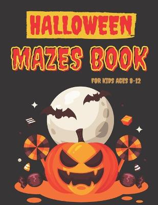 Book cover for Halloween Mazes Book for Kids ages 8-12