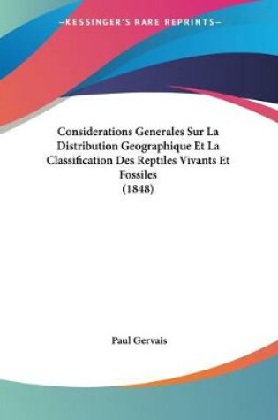 Cover of Considerations Generales Sur La Distribution Geographique Et La Classification Des Reptiles Vivants Et Fossiles (1848)