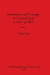 Book cover for Settlement and Coinage in Central Gaul c.200-50 B.C., Part i