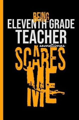 Cover of Being Eleventh Grade Teacher Scares Me
