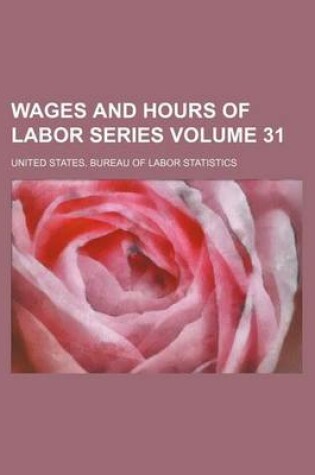 Cover of Wages and Hours of Labor Series Volume 31