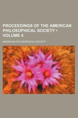 Cover of Proceedings of the American Philosophical Society (Volume 4)