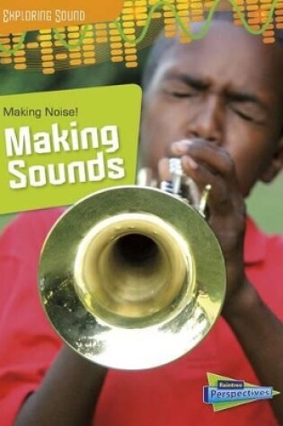 Cover of Making Noise!: Making Sounds (Exploring Sound)