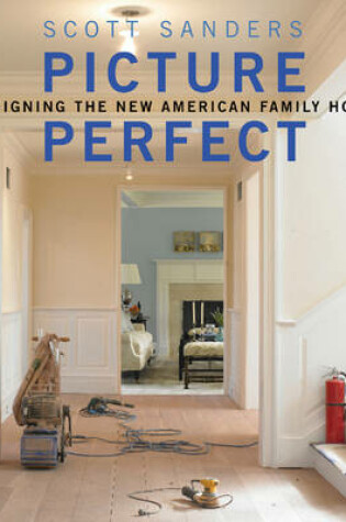 Cover of Picture Perfect: Designing the New American Family Home