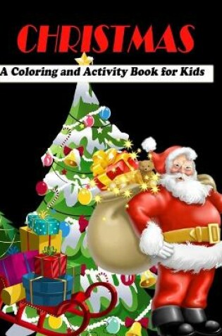 Cover of CHRISTMAS A Coloring And Activity Book For Kids