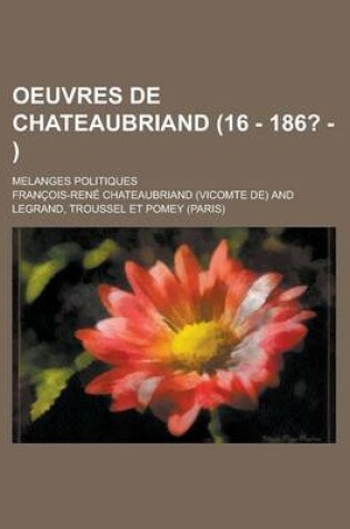 Cover of Oeuvres de Chateaubriand (16 - 186? - ); Melanges Politiques