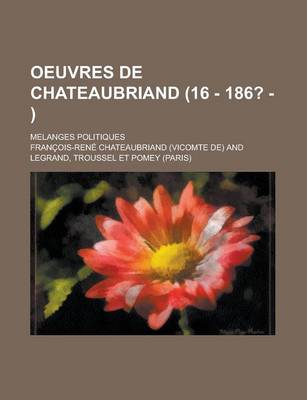 Book cover for Oeuvres de Chateaubriand (16 - 186? - ); Melanges Politiques