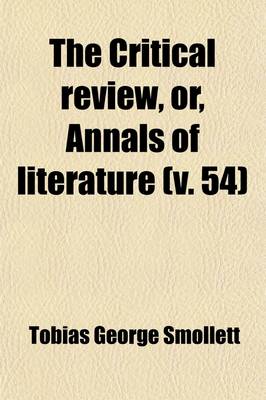 Book cover for The Critical Review, Or, Annals of Literature (Volume 54)