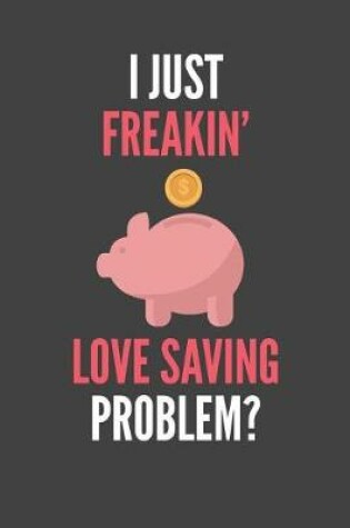 Cover of I Just Freakin' Love Saving