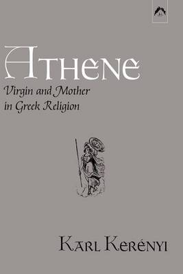 Book cover for Athene - Virgin and Mother in Greek Religion