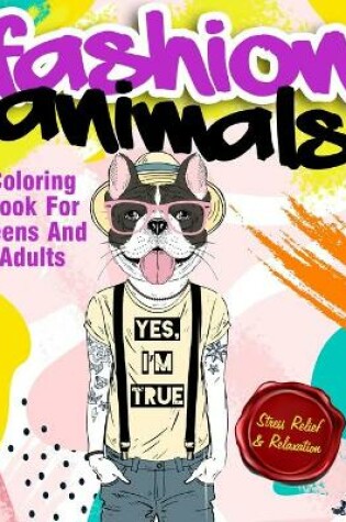 Cover of Fashion Animals Coloring Book For Teens and Adults