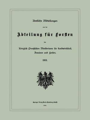 Cover of Amtliche Mitteilungen Aus Der Abteilung Fur Forsten Des Koeniglich Preussischen Ministeriums Fur Landwirtschaft, Domanen Und Forsten