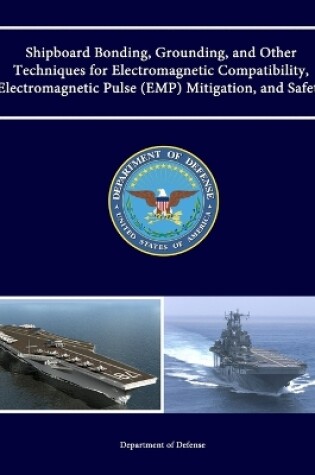 Cover of Shipboard Bonding, Grounding, and Other Techniques for Electromagnetic Compatibility, Electromagnetic Pulse (Emp) Mitigation, and Safety