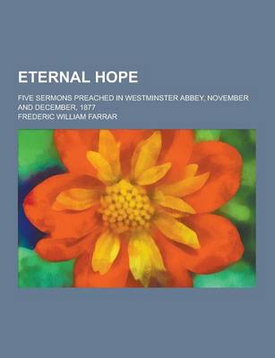 Book cover for Eternal Hope; Five Sermons Preached in Westminster Abbey, November and December, 1877