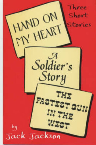 Cover of Hand on My Heart, a Soldier's Story and the Fastest Gun in the West