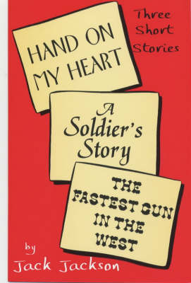 Book cover for Hand on My Heart, a Soldier's Story and the Fastest Gun in the West