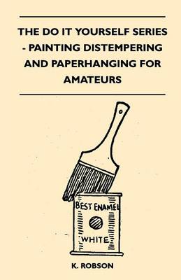 Book cover for The Do it Yourself Series - Painting Distempering and Paperhanging for Amateurs