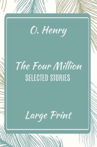 Cover of O. Henry The Four Million Selected Stories Large Print