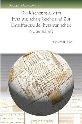 Book cover for Die Kirchenmusik im byzantinischen Reiche und Zur Entzifferung der byzantinischen Notenschrift
