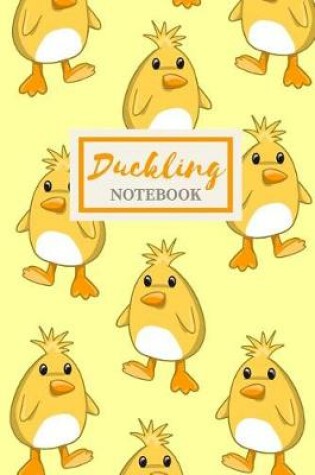 Cover of Duckling Notebook - Cute Gift Journal for Girls