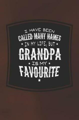 Cover of I Have Been Called Many Names In My Life, But Grandpa Is My Favorite