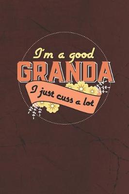 Book cover for I'm A Good Granda I Just Cuss A Lot