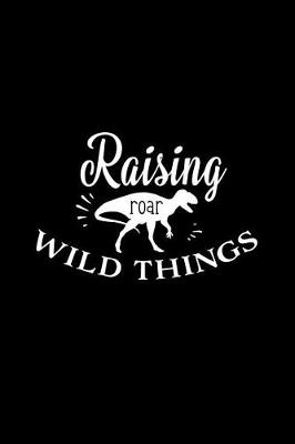 Book cover for Raising Wild Things Roar