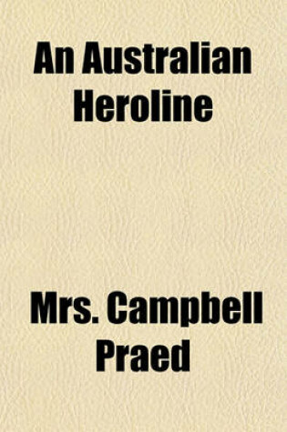 Cover of An Australian Heroline (Volume 1)