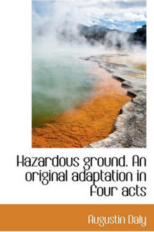 Cover of Hazardous Ground. an Original Adaptation in Four Acts