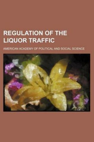 Cover of Regulation of the Liquor Traffic