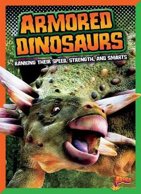 Cover of Armored Dinosaurs: Ranking Their Speed, Strength, and Smarts