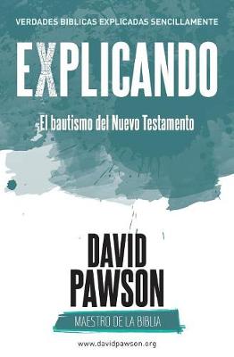 Book cover for EXPLICANDO El bautismo del Nuevo Testamento