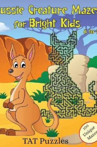 Cover of Aussie Creature Mazes for Bright Kids