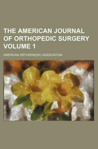 Cover of The American Journal of Orthopedic Surgery Volume 1