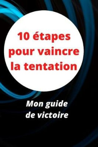Cover of 10 etapes pour vaincre la tentation