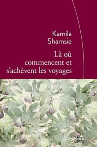 Cover of La Ou Commencent Et S'Achevent Les Voyages