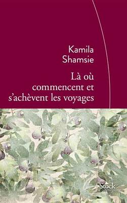 Cover of La Ou Commencent Et S'Achevent Les Voyages