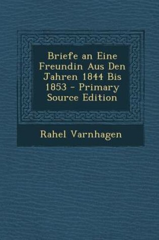 Cover of Briefe an Eine Freundin Aus Den Jahren 1844 Bis 1853