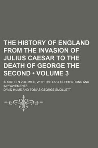 Cover of History of England, from the Invasion of Julius Caesar to the Death of George the Second (Volume 3)