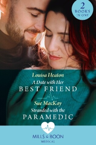 Cover of A Date With Her Best Friend / Stranded With The Paramedic