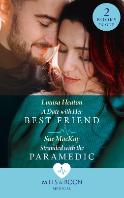 Book cover for A Date With Her Best Friend / Stranded With The Paramedic