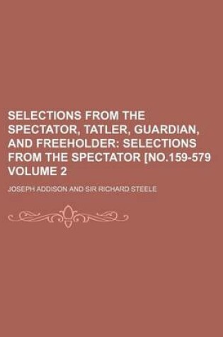 Cover of Selections from the Spectator, Tatler, Guardian, and Freeholder Volume 2; Selections from the Spectator [No.159-579