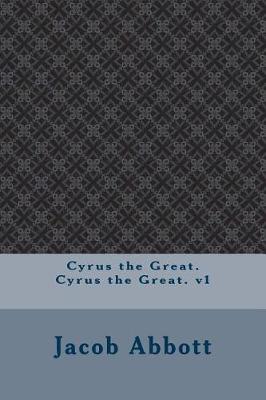 Book cover for Cyrus the Great. Cyrus the Great. V1